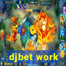 djbet work